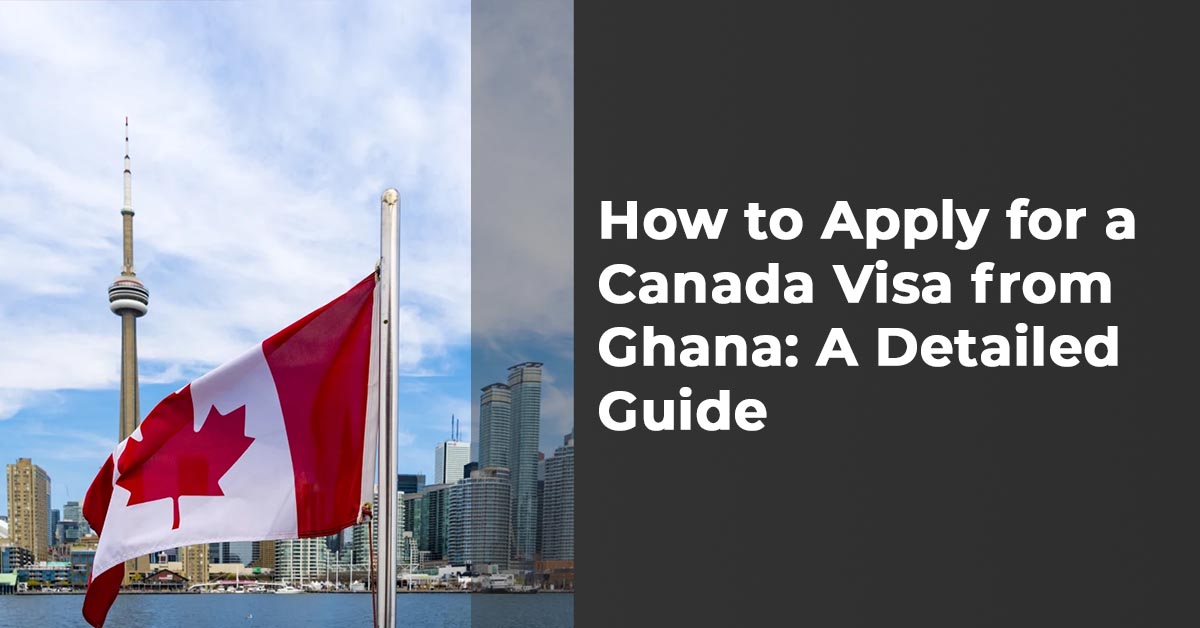 How To Apply For A Canada Visa From Ghana A Detailed Guide Visa Info   How To Apply For A Canada Visa From Ghana A Detailed Guide 